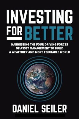 Investing for Better: Harnessing the Four Driving Force  | Seiler, Daniel | Buch