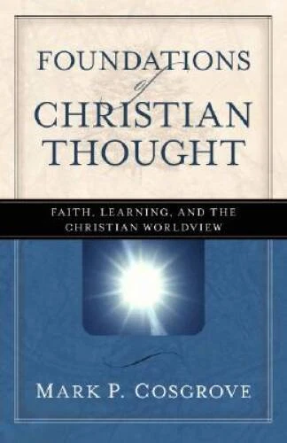 Foundations of Christian Thought: Faith, Learning, and the Christi - VERY GOOD