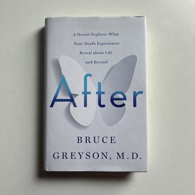 After - A Doctor Explores What near-Death Experiences Reveal about Life