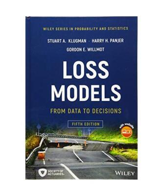 Loss Models: From Data to Decisions, Stuart A. Klugman, Harry H. Panjer, Gordon 