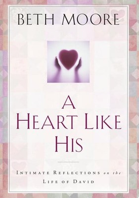 A Heart Like His: Intimate Reflections on the Life of David by Moore, Beth, Good