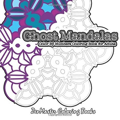 COLOR BY NUMBERS COLORING BOOK FOR ADULTS GHOST MANDALAS: By Zenmaster Coloring