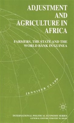 Adjustment and Agriculture in Africa : Farmers, the State, and the World Bank...