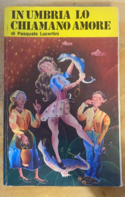 In Umbrien nennt man es Liebe - Pasquale Lucertini - Grafikausgaben