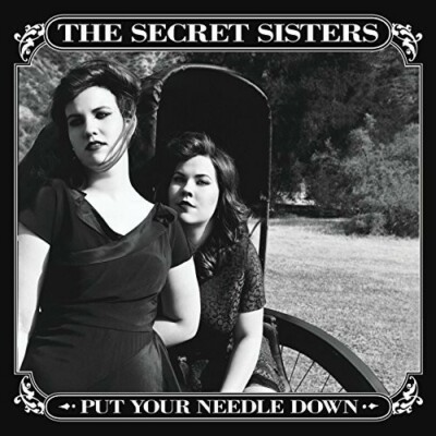THE SECRET SISTERS: PUT YOUR NEEDLE DOWN (CD) DISC + CVR ART - NO CASE - VG