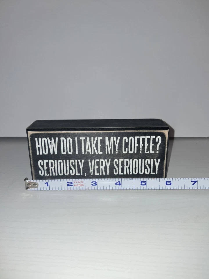 Letrero de caja Primitives de Kathy ~ Cómo tomo mi café en serio ~ Letrero de café Foto 3 de 4