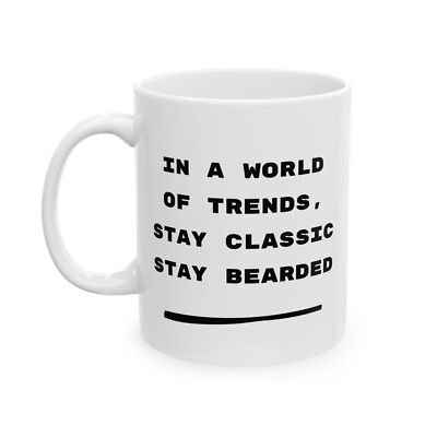 Stay Classic Stay Bearded, Ceramic Mug, Funny Coffee Cup, Gift for Him, Beard