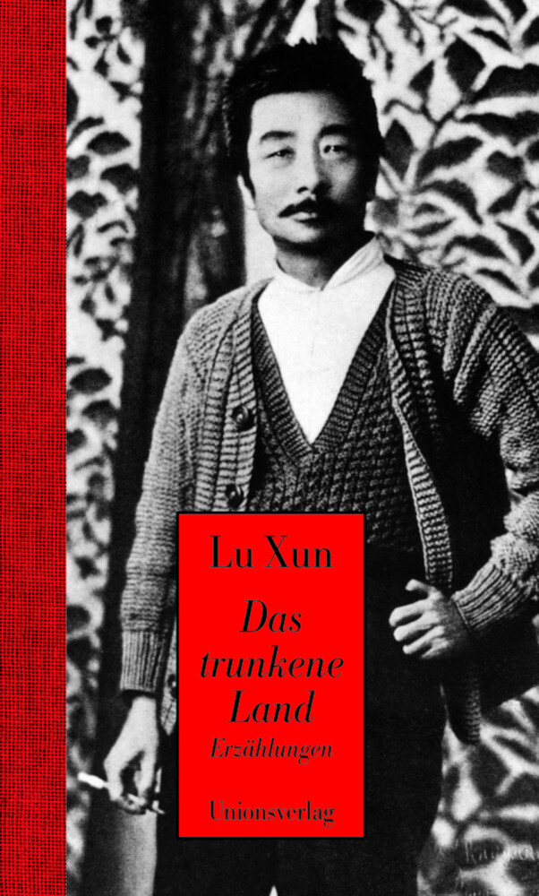 Thumbnail - Das Trunkene Land | Erzählungen | Lu Xun | Deutsch | Buch | 256 S. |