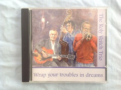 THE ROLY VEITCH TRIO - WRAP YOUR TROUBLES ON DREAMS CD - GOOD CONDITION