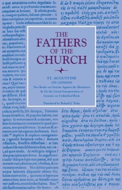 On Genesis – Two Books on Genesis Against the Manichees ; And, On the Literal I…