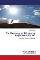 Abitya Joseph | The Theology Of Liturgy By Pope Benedict Xvi | Taschenbuch