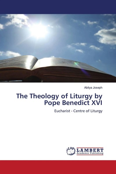 Abitya Joseph | The Theology Of Liturgy By Pope Benedict Xvi | Taschenbuch-image