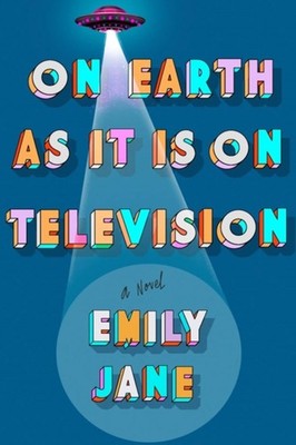 On Earth as It Is on Television Hardcover Emily Jane
