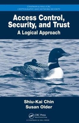 Access Control, Security, and Trust: A Logical Approach by Shiu-Kai Chin (Englis