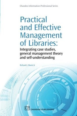 PRACTICAL AND EFFECTIVE MANAGEMENT OF LIBRARIES: By Moniz Richard Jr. BRAND NEW