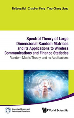 Spectral Theory Of Large Dimensional Random Matrices An - HardBack NEW Bai Zhido