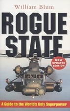 Rogue State: A Guide to the Worlds Only Superpower, William Blum, Used; Good Boo