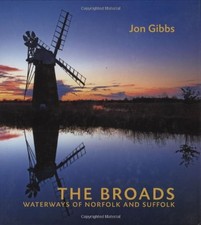 The Broads: Waterways of Norfolk and Suffolk by Jon Gibbs Hardback Book The
