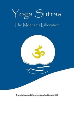 Yoga Sutras: The Means To Liberation by Hill