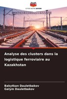 Analyse Des Clusters Dans La Logistique Ferroviaire Au Kazakhstan Taschenbuch