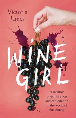 Wine Girl: A sommelier's tale of making it in the toxic world of fine dining, Ja