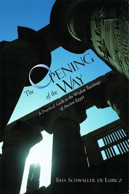 The Opening of the Way: A Practical Guide to the Wisdom Teachings of Ancient...
