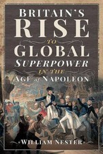 Britain's Rise to Global Superpower in the Age of Napoleon by 