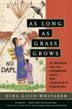 As Long as Grass Grows: The Indigenous Fight for Environmental Justice, from Col