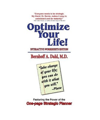 Optimize Your Life!: Interactive Worksheets Edition, Dahl M.D., Bernhoff Allen