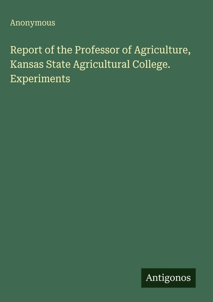 Anonymous | Report Of The Professor Of Agriculture, Kansas State Agricultural...-image