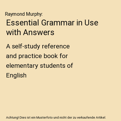 Essential Grammar in Use with Answers: A self-study reference and practice book 