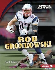 Rob Gronkowski by Fishman, Jon M.