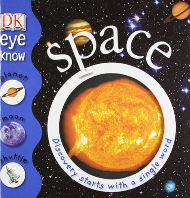 Space: Discovery Starts with a Single Word (Eye Know) by DK 1405321628