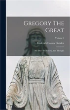 Gregory The Great: His Place In History And Thought; Volume 1 (Hardback or Cased