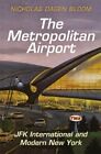 The Metropolitan Airport: JFK International and Modern New York by Nicholas Dagen Bloom (Hardback, 2015)