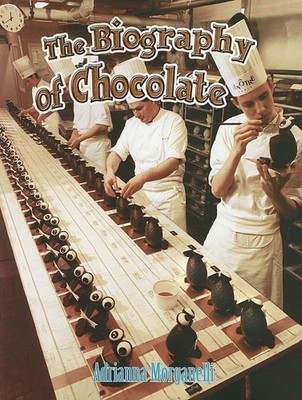 The Biography of Chocolate (How Did That Get Here?) by Morganelli, Adrianna, Goo