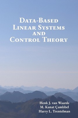 Data-Based Linear Systems and Control Theory by M. Kanat Camlibel Paperback Book