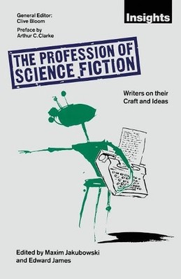 The Profession of Science Fiction: SF Writers on their Craft and Ideas by Maxim