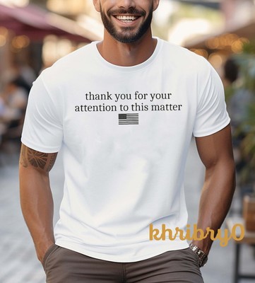 Thank You For Your Attention To This Matter Trump Quote T-shirt