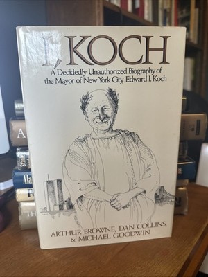 I, Koch: Unauthorized Biography of Mayor Edward I. Koch Signed 1st Ed 1985