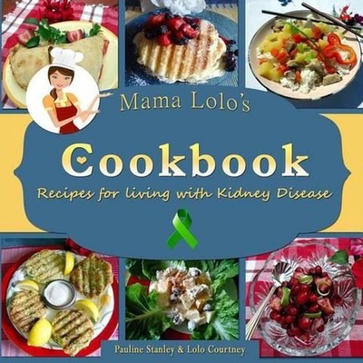Mama Lolo's Cookbook - Recipes For Living With Kidney Disease by Pauline Stanley