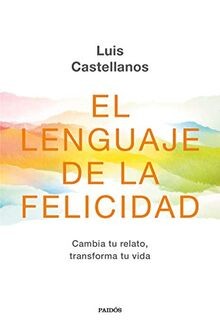 El lenguaje de la felicidad: Cambia tu relato, transform... | Buch | Zustand gut
