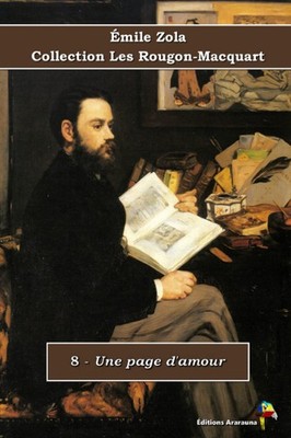 8 - Une page d'amour - Émile Zola - Collection Les Rougon-Macquart: Texte intégr
