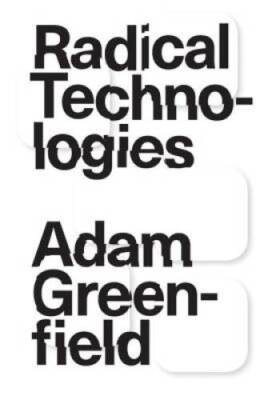 Radical Technologies: The Design of Everyday Life - Paperback - GOOD