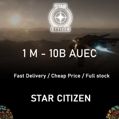 Star Citizen aUEC / 1M-10b aUEC / Version 4.7.0 LIVE SC aUEC