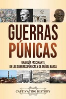 Guerras PúNicas | Una GuíA Fascinante De Las Guerras PúNicas Y De AníBal Barca