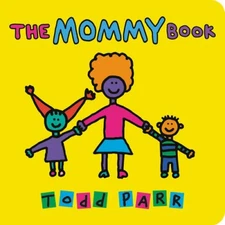The Mommy Book - Board book By Parr, Todd - VERY GOOD