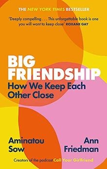 Big Friendship: How We Keep Each Other Close - A life-a... | Buch | Zustand gut