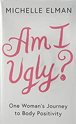 Am I Ugly ? Hardcover Michelle Elman