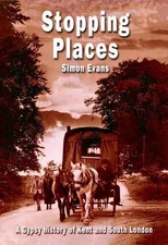 Stopping Places: A Gypsy History of South London and Kent by Simon Evans (Englis